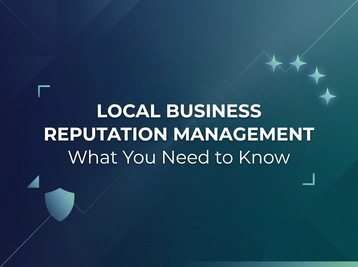Local Business Reputation Management: What You Need to Know