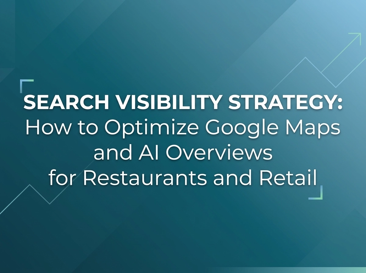 How to Optimize Google Maps and AI Overviews for Restaurants and Retail