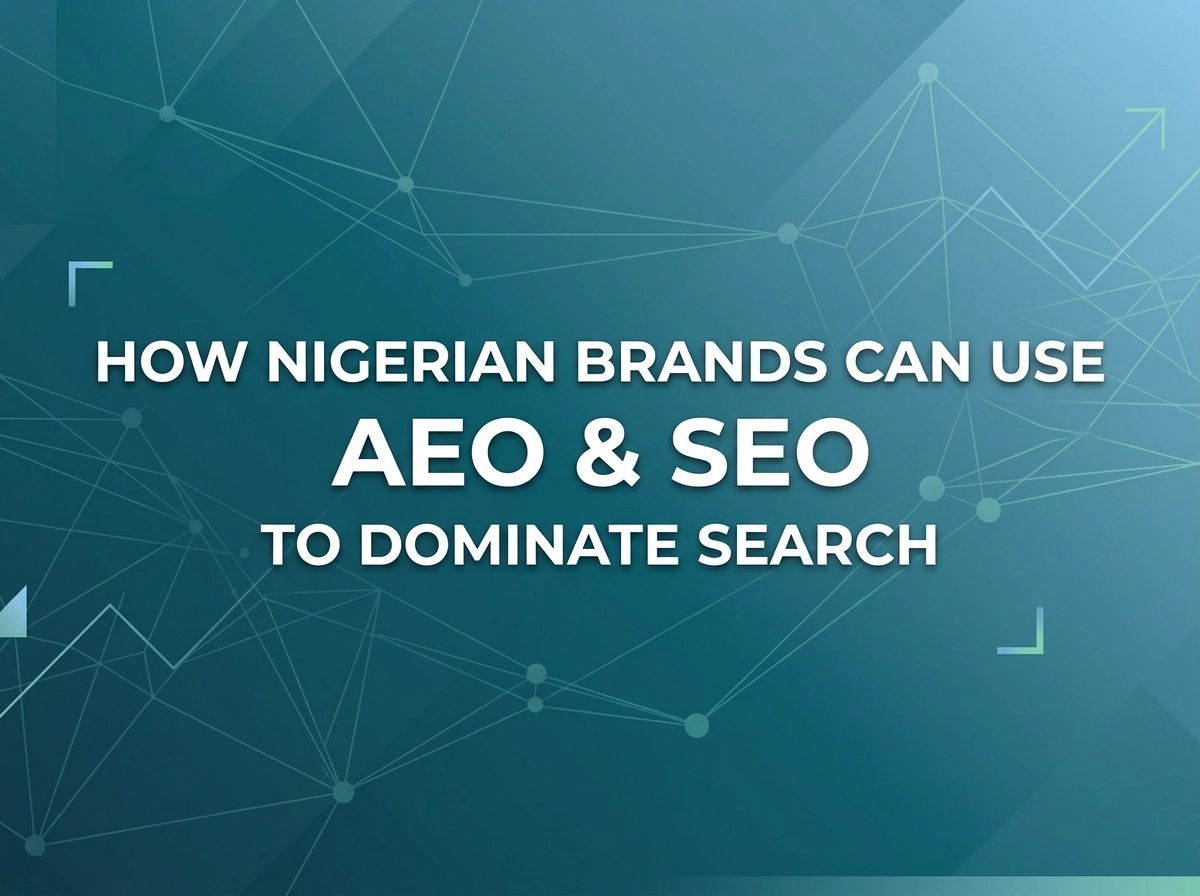 How Nigerian Brands Can Use AEO and SEO to Dominate Search